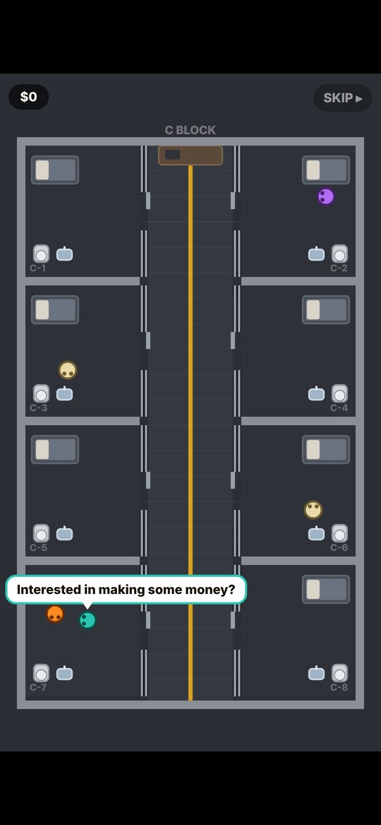 Inside C Block: your new cellmate in your cell asking if you're interested in making some money